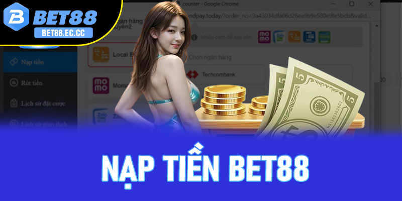 Hướng dẫn Nạp tiền Bet88 siêu tốc theo từng phương thức