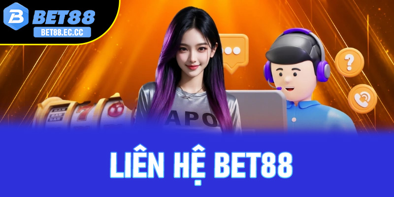 Tổng hợp kênh liên hệ Bet88 chính thức cập nhật 2026